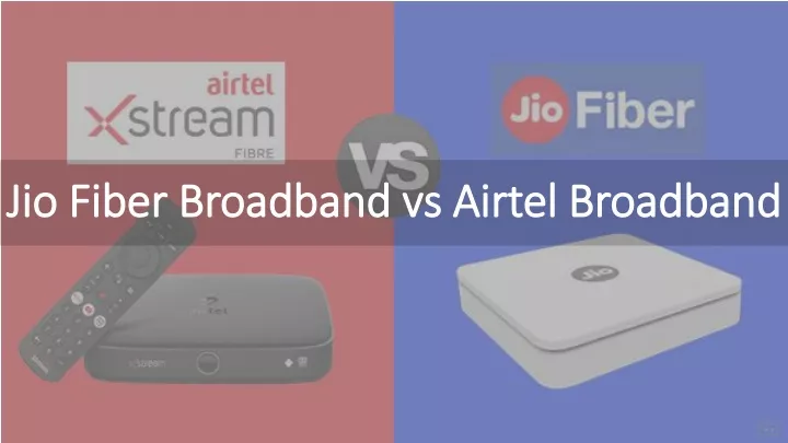 jio fiber broadband vs airtel broadband