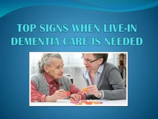 Top signs when live-in dementia care is needed