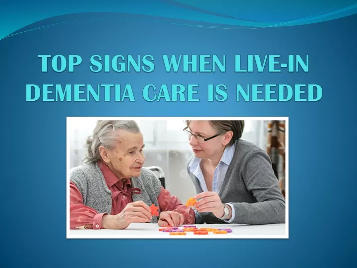 top signs when live in dementia care is needed