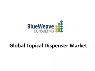global topical dispenser market