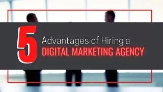 5 Advantages of Hiring a Digital Marketing Agency!