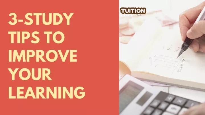 3 study tips to improve your learning
