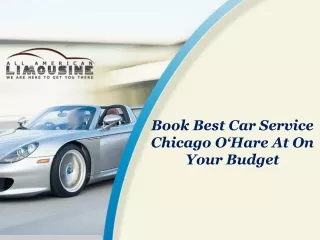Book Best Car Service Chicago O‘Hare At On Your Budget