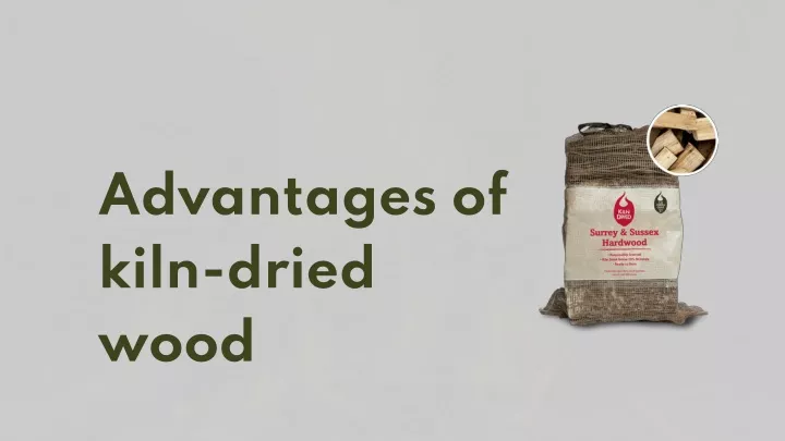 advantages of kiln dried wood