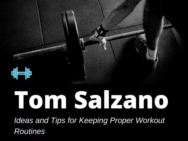 tom salzano ideas and tips for keeping proper