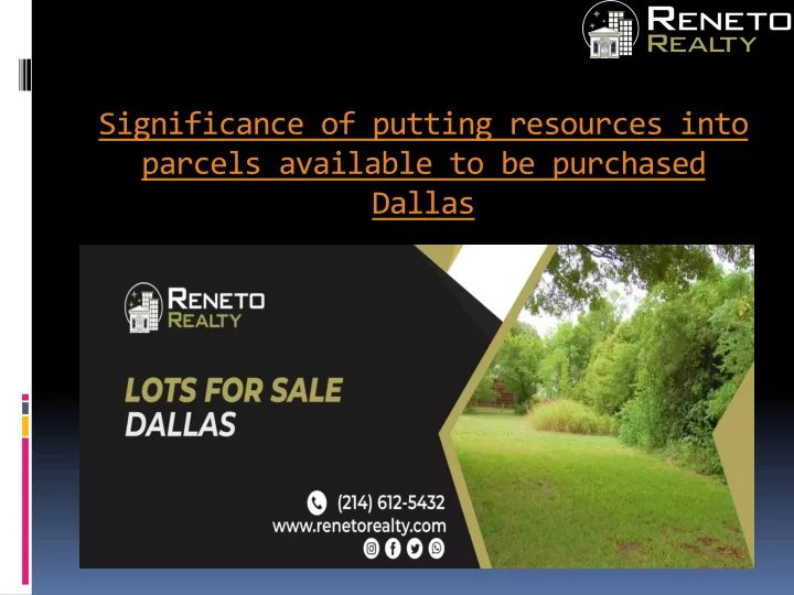 significance of putting resources into parcels available to be purchased dallas