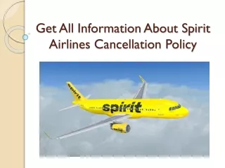 get all information about spirit airlines cancellation policy
