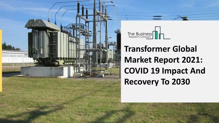 transformer global market report 2021 covid