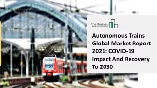 autonomous trains global market report 2021 covid