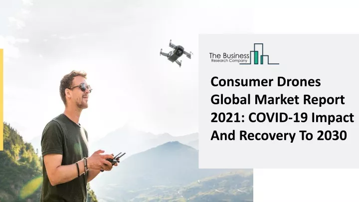 consumer drones global market report 2021 covid