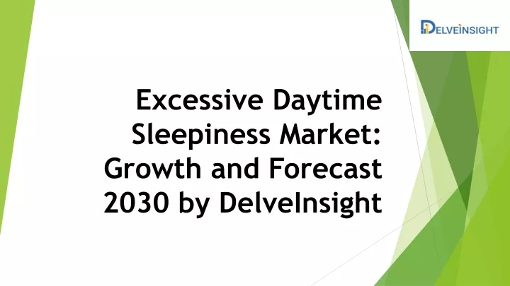 excessive daytime sleepiness market growth and forecast 2030 by delveinsight