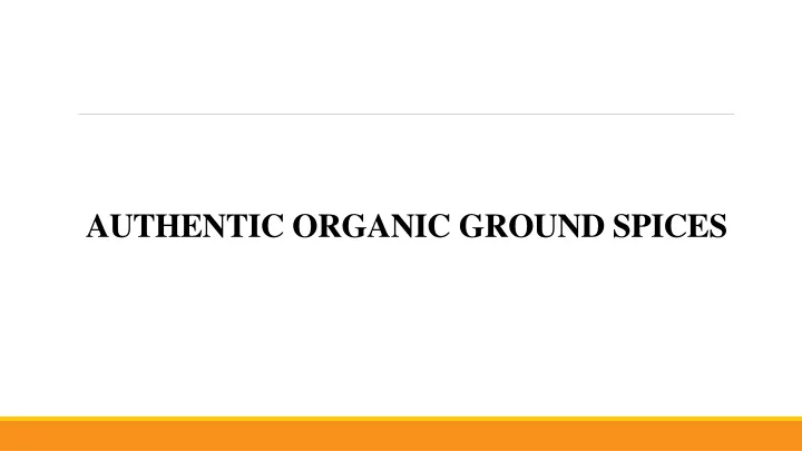 authentic organic ground spices