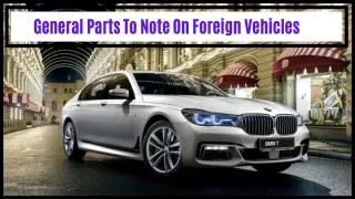 Foreign Motor Vehicle Important Parts to Note