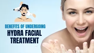 Benefits of Undergoing Hydra Facial Treatment