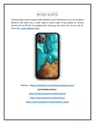 confused about where to get wudn cellphone case