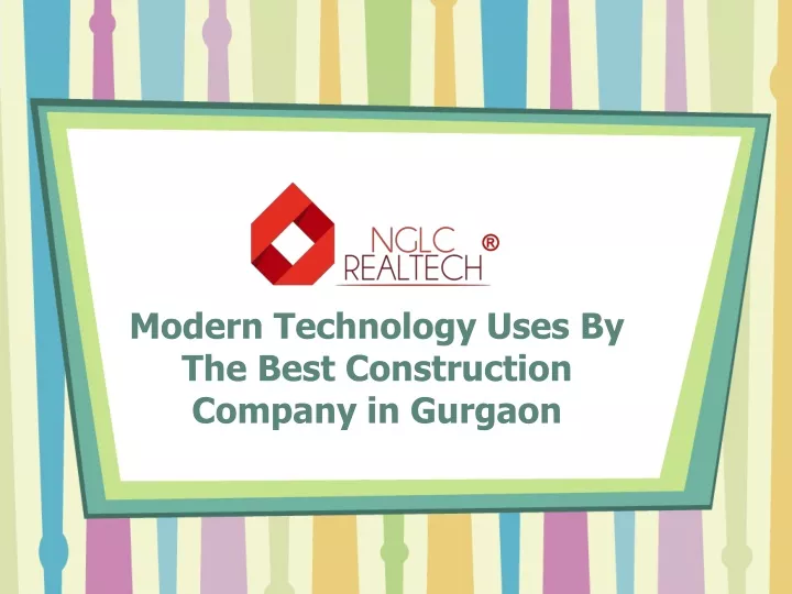 modern technology uses by the best construction company in gurgaon