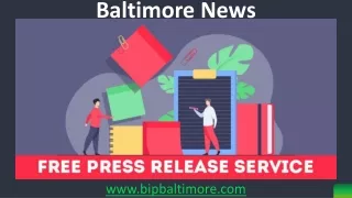 Baltimore News,Free Press Release Submission  1-646 204 3425