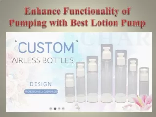 Enhance Functionality of Pumping with Best Lotion Pump