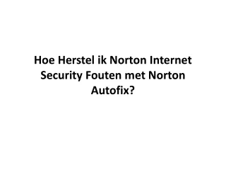 hoe herstel ik norton internet security fouten met norton autofix