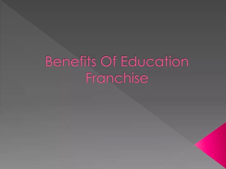 benefits of education franchise