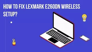 How To Do Lexmark E260DN Wireless Setup?