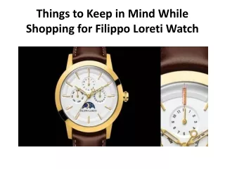 Things to Keep in Mind While Shopping for Filippo Loreti Watch
