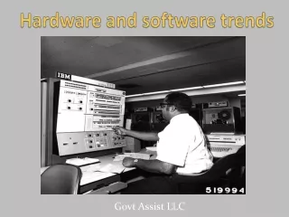 Govt Assist LLC | Hardware and software trends