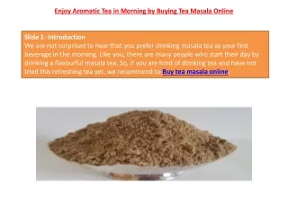 Enjoy Aromatic Tea in Morning by Buying Tea Masala Online