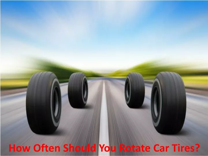 how often should you rotate car tires
