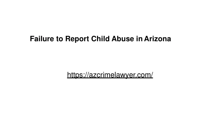 failure to report child abuse in arizona