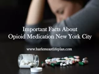 Important Facts About Opioid Medication New York City