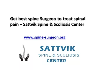 get best spine surgeon to treat spinal pain sattvik spine scoliosis center