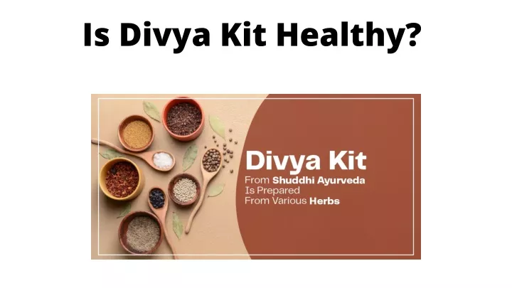 is divya kit healthy