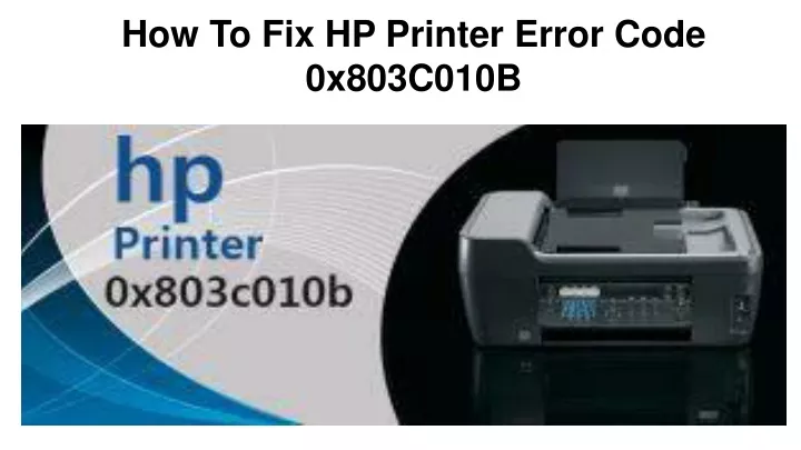 how to fix hp printer error code 0x803c010b