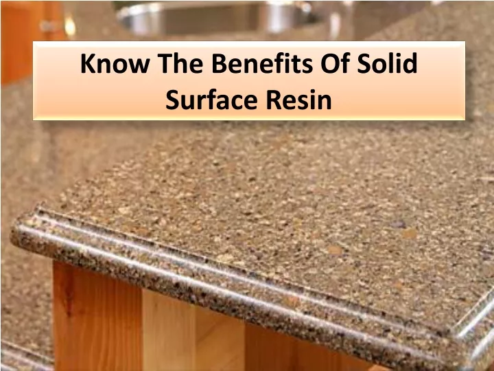 know the benefits of solid surface resin