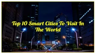 Top 10 Smart Cities To Visit In The World  _ PPT _ PDF