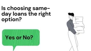 is choosing same day loans the right option