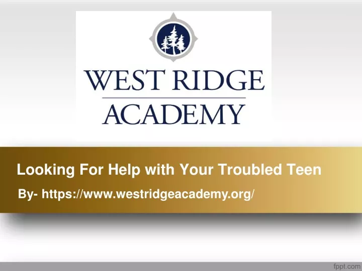 looking for help with your troubled teen