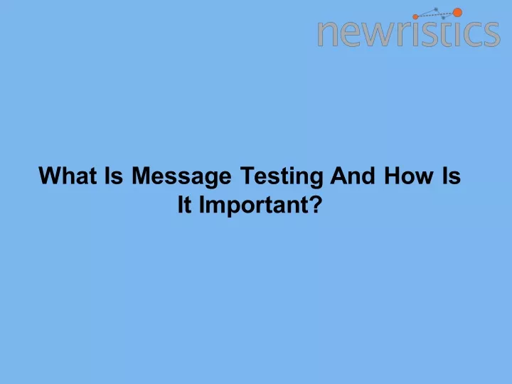 what is message testing and how is it important