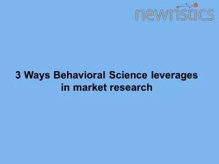 3 Ways Behavioral Science leverages in market research