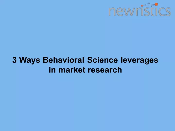 3 ways behavioral science leverages in market