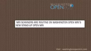 MRI scanners are routine on Washington Open MRI’s new Stand-Up Open MRI