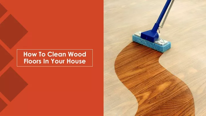 how to clean wood floors in your house