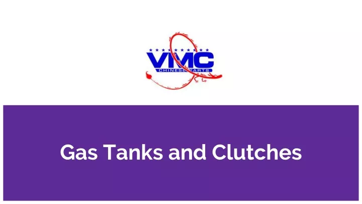 gas tanks and clutches