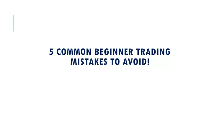 5 common beginner trading mistakes to avoid