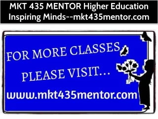 MKT 435 MENTOR Your Future Our Focus--mkt435mentor.com