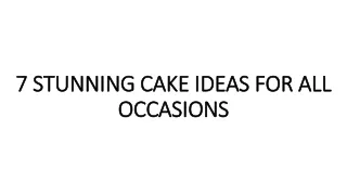 7 stunning cake ideas for all occasions