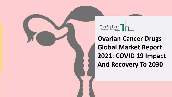 ovarian cancer drugs global market report 2021