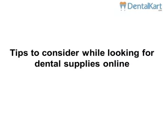 Tips To Consider While Looking For Dental Supplies Online