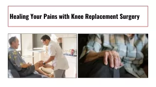 Healing Your Pains with Knee Replacement Surgery